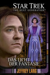 Icon image Star Trek - The Next Generation 11: Das Licht der Fantasie