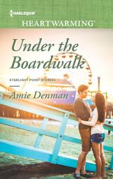 Icon image Under the Boardwalk: A Clean Romance