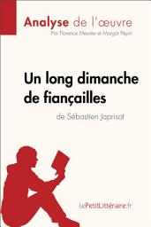 Icon image Un long dimanche de fiançailles de Sébastien Japrisot (Analyse de l'oeuvre): Analyse complète et résumé détaillé de l'oeuvre