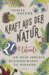 Icon image Kraft aus der Natur: 21 Rituale, um dein inneres Gleichgewicht zu stärken