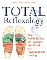 Icon image Total Reflexology: The Reflex Points for Physical, Emotional, and Psychological Healing