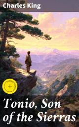 Icon image Tonio, Son of the Sierras: Enriched edition. A Story of the Apache War