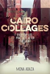 Icon image Cairo collages: Everyday life practices after the event