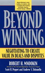 Icon image Beyond Winning: Negotiating to Create Value in Deals and Disputes