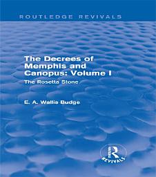 Icon image The Decrees of Memphis and Canopus: Vol. I (Routledge Revivals): The Rosetta Stone