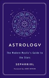 Icon image Astrology: The Modern Mystic's Guide to the Stars