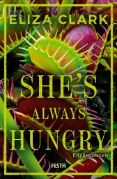Icon image She's Always Hungry: Erzählungen