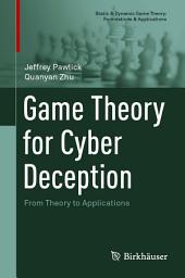 Icon image Game Theory for Cyber Deception: From Theory to Applications