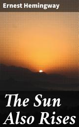 Icon image The Sun Also Rises: Exploring the Disillusionment of Lost Souls in Post-War Europe