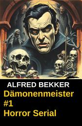 Icon image Dämonenmeister #1: Horror Serial: Cassiopeiapress Spannung