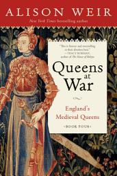 Icon image Queens at War: England's Medieval Queens Book Four