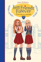 Icon image Best Friends Forever 1 - Primer año en el internado: .