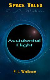 Icon image Accidental Flight: Space Tales