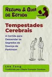 Icon image Resumo & Guia De Estudo - Tempestades Cerebrais: A Corrida Para Desvendar Os Segredos Da Doença De Parkinson