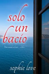 Icon image Solo un bacio (Una veranda sul mare – Libro 1)