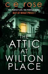 Icon image The Attic at Wilton Place: A haunting tale of family secrets that will grip you to the last page
