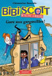Icon image Bibi Scott détective à rollers - Gare aux gargouilles !