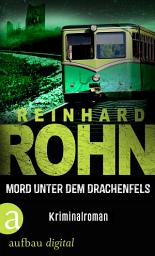 Icon image Mord unter dem Drachenfels: Kriminalroman, Ausgabe 2