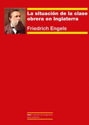 Icon image La situación de la clase obrera en Inglaterra