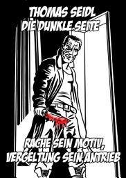 Icon image Die dunkle Seite: Rache sein Motiv, Vergeltung sein Antrieb