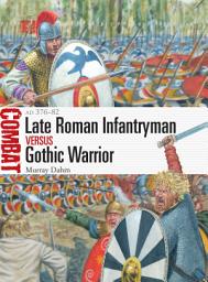 Icon image Late Roman Infantryman vs Gothic Warrior: AD 37682