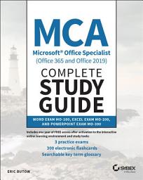 Icon image MCA Microsoft Office Specialist (Office 365 and Office 2019) Complete Study Guide: Word Exam MO-100, Excel Exam MO-200, and PowerPoint Exam MO-300