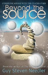 Icon image Beyond the Source – Book 1: Communications with the Co-Creators: Book 1