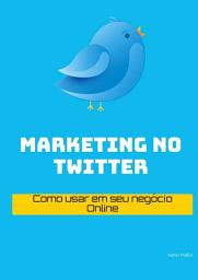 Icon image Marketing no TWITTER: Como usar em seu negócio Online