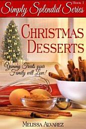 Icon image Simply Splendid Christmas Desserts: Yummy Treats your Family will Love!