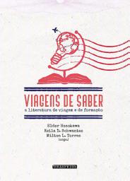 Icon image Viagens de saber: a literatura de viagem e de formação
