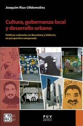 Icon image Cultura, gobernanza local y desarrollo urbano: Políticas culturales en Barcelona y València en perspectiva comparada