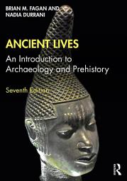 Icon image Ancient Lives: An Introduction to Archaeology and Prehistory, Edition 7