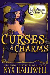 Icon image Of Curses and Charms, Sister Witches of Raven Falls Mystery Series, Book 2
