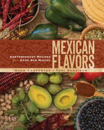 Icon image Mexican Flavors: Contemporary Recipes from Camp San Miguel