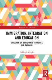 Icon image Immigration, Integration and Education: Children of Immigrants in France and England