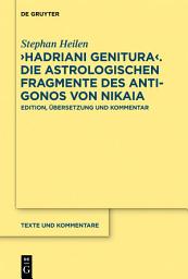 Icon image "Hadriani genitura" – Die astrologischen Fragmente des Antigonos von Nikaia: Edition, Übersetzung und Kommentar