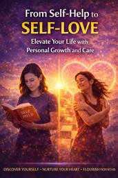 Icon image From Self-Help to Self-Love: Elevate Your Life with Personal Growth and Care