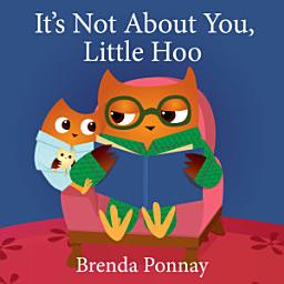 Icon image It's Not About You, Little Hoo!
