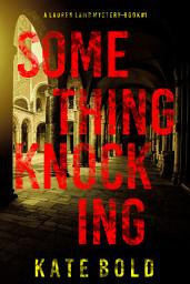 Icon image Something Knocking (A Lauren Lamb FBI Thriller—Book One)