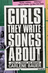 Icon image Girls They Write Songs About: A Novel