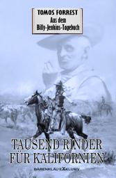 Icon image Aus dem Billy-Jenkins-Tagebuch: Tausend Rinder für Kalifornien