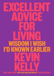 Icon image Excellent Advice for Living: Wisdom I Wish I'd Known Earlier