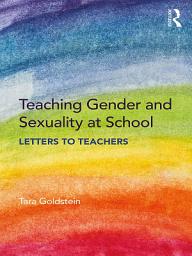 Icon image Teaching Gender and Sexuality at School: Letters to Teachers