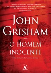 Icon image O homem inocente: Uma história real de crime e injustiça