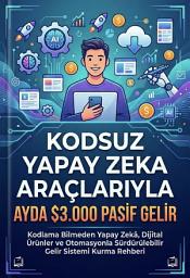 Icon image Kodsuz yapay zeka araçlarıyla ayda $3.000 pasif gelir