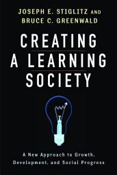 Icon image Creating a Learning Society: A New Approach to Growth, Development, and Social Progress