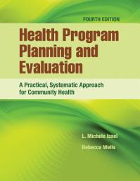 Icon image Health Program Planning and Evaluation: A Practical, Systematic Approach for Community Health: ., Edition 4
