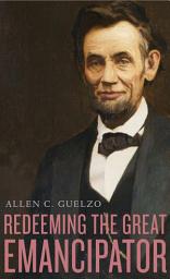 Icon image Redeeming the Great Emancipator