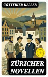 Icon image Züricher Novellen: Bereicherte Ausgabe. Hadlaub + Der Narr auf Manegg + Der Landvogt von Greifensee + Das Fähnlein der sieben Aufrechten + Ursula