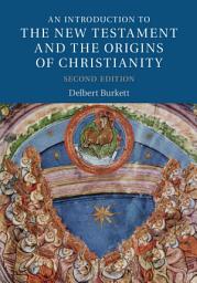 Icon image An Introduction to the New Testament and the Origins of Christianity: Edition 2